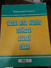 Image of Kajian Kitab Kuning Terhdap Ajaran Islam jilid 1